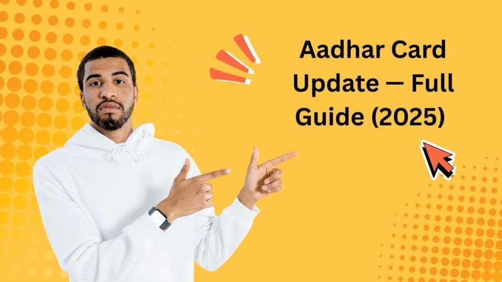 Aadhar Card Update 2025 guide for address, name and mobile number correction